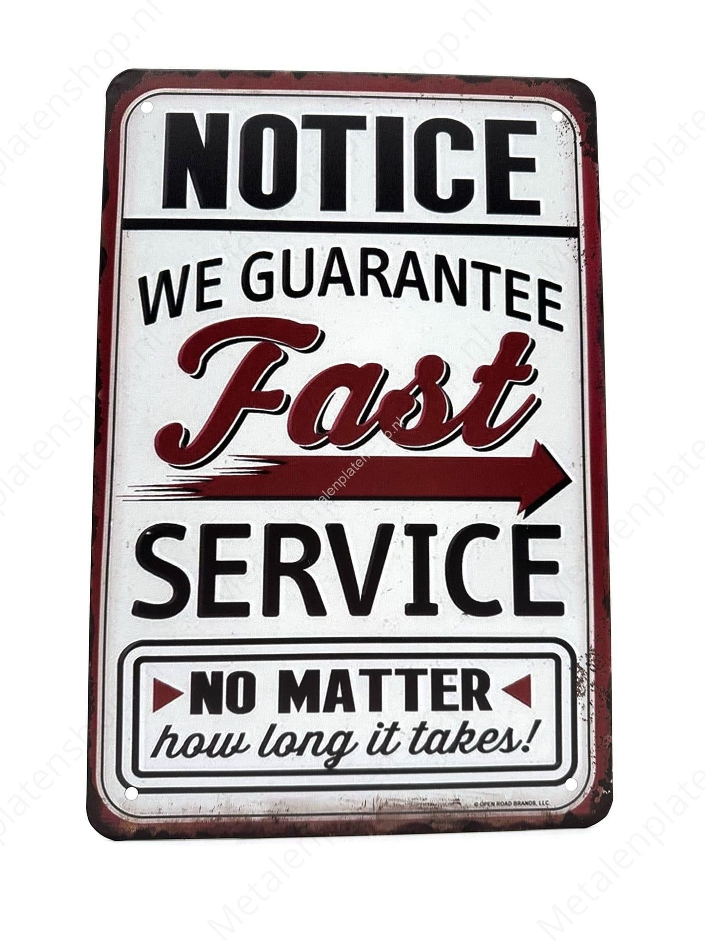 NOTICE - We guarantee fast service - No matter how long it takes - Metal Wall Sign