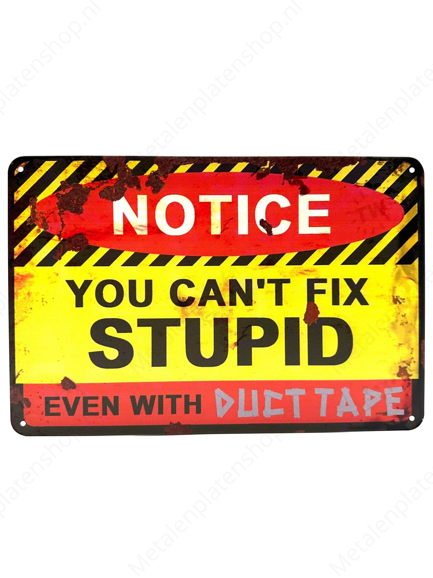 NOTICE - You can't fix stupid - Even with duct tape - Metal Wall Sign