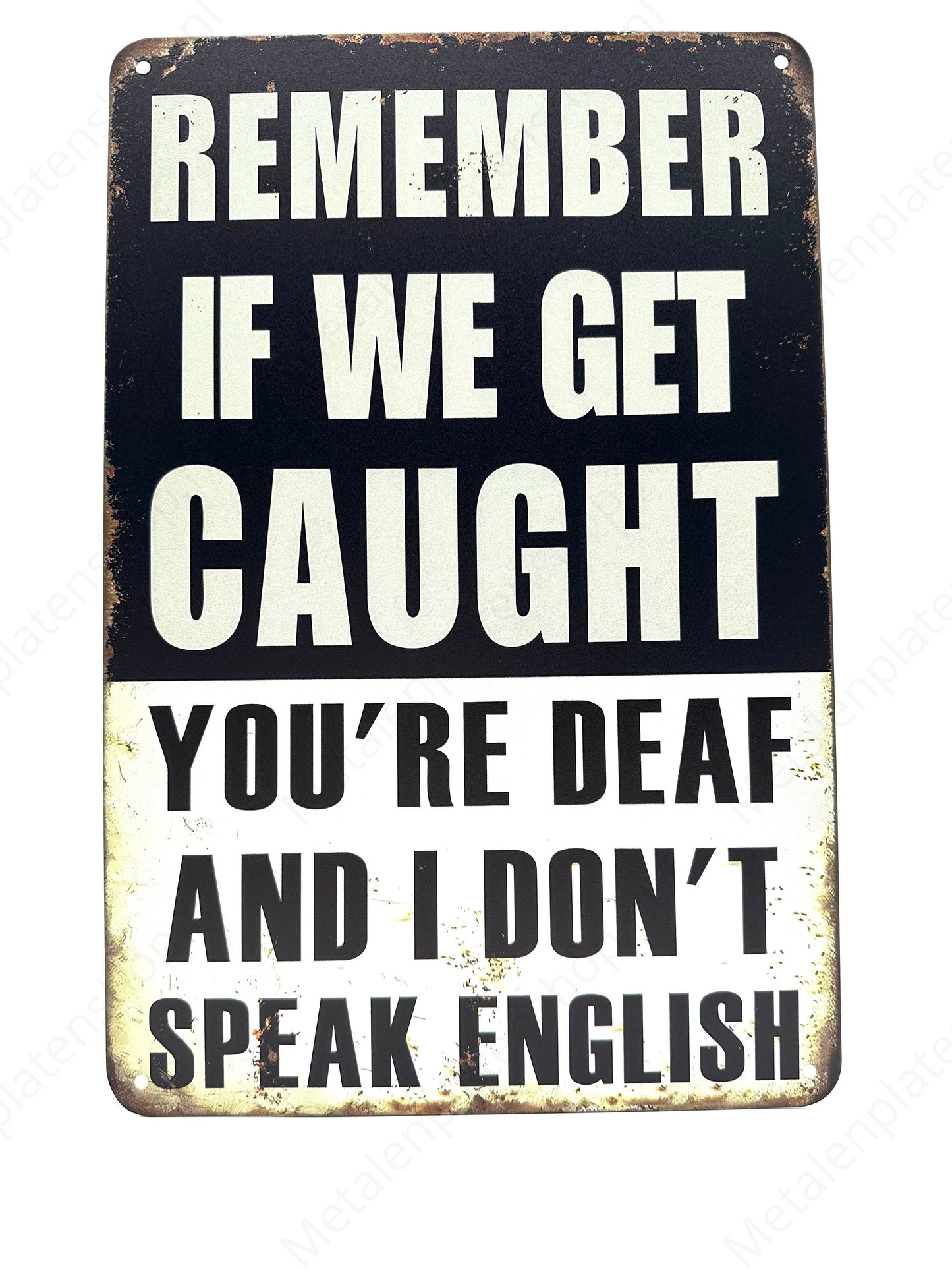 Remember if we get caught - You're dead and I don't speak English