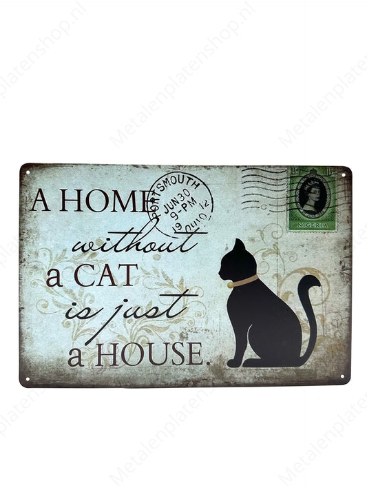 A Home without a cat is just a house