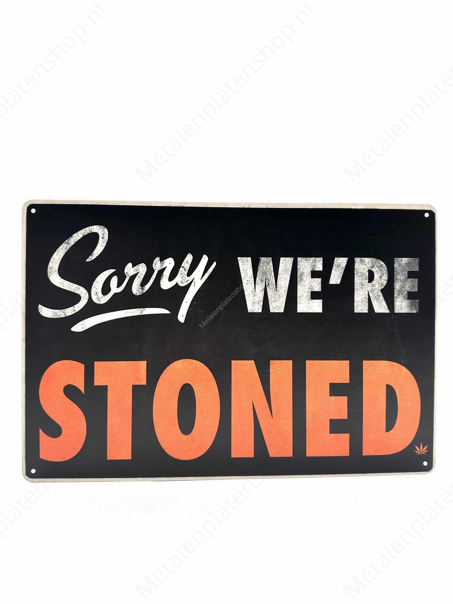 Metal Wall Sign -Sorry we're stoned - Metal Wall Sign
