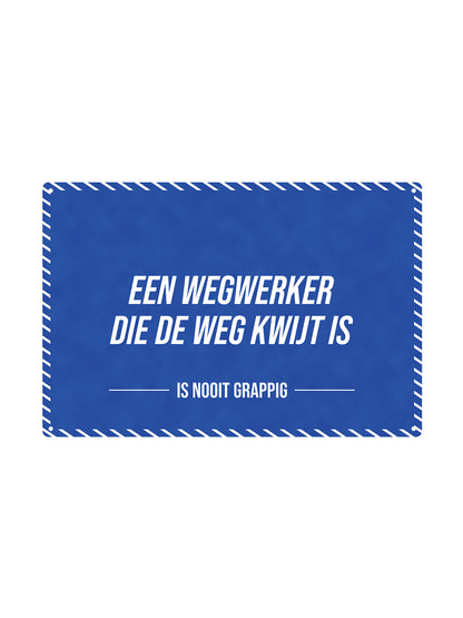 A road worker who has lost his way - Is Never Funny