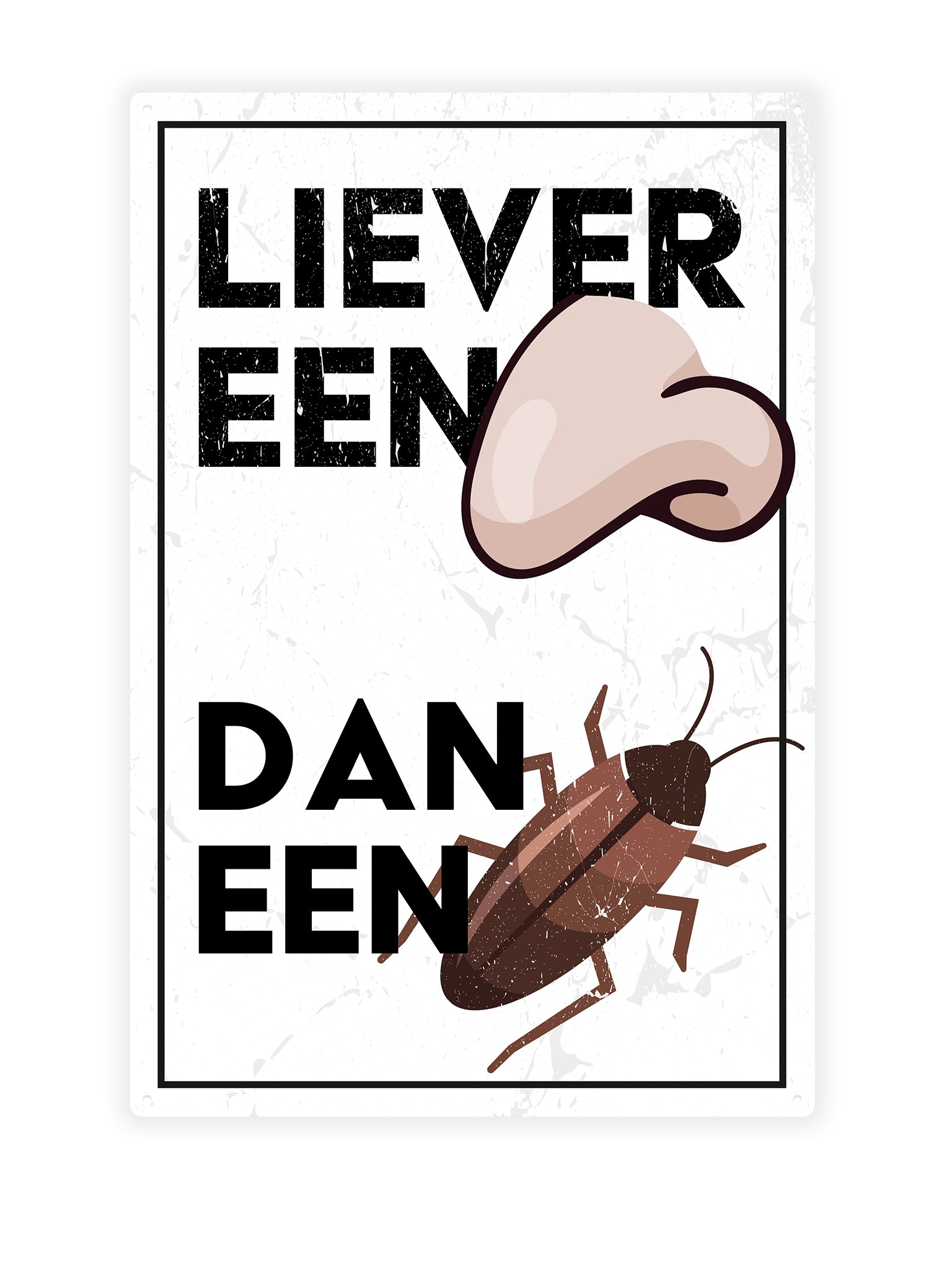 Liever een neus dan een kakkerlak