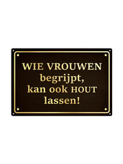 Wie vrouwen begrijpt kan ook hout lassen