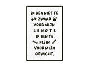 Ik ben niet te zwaar voor mijn lengte