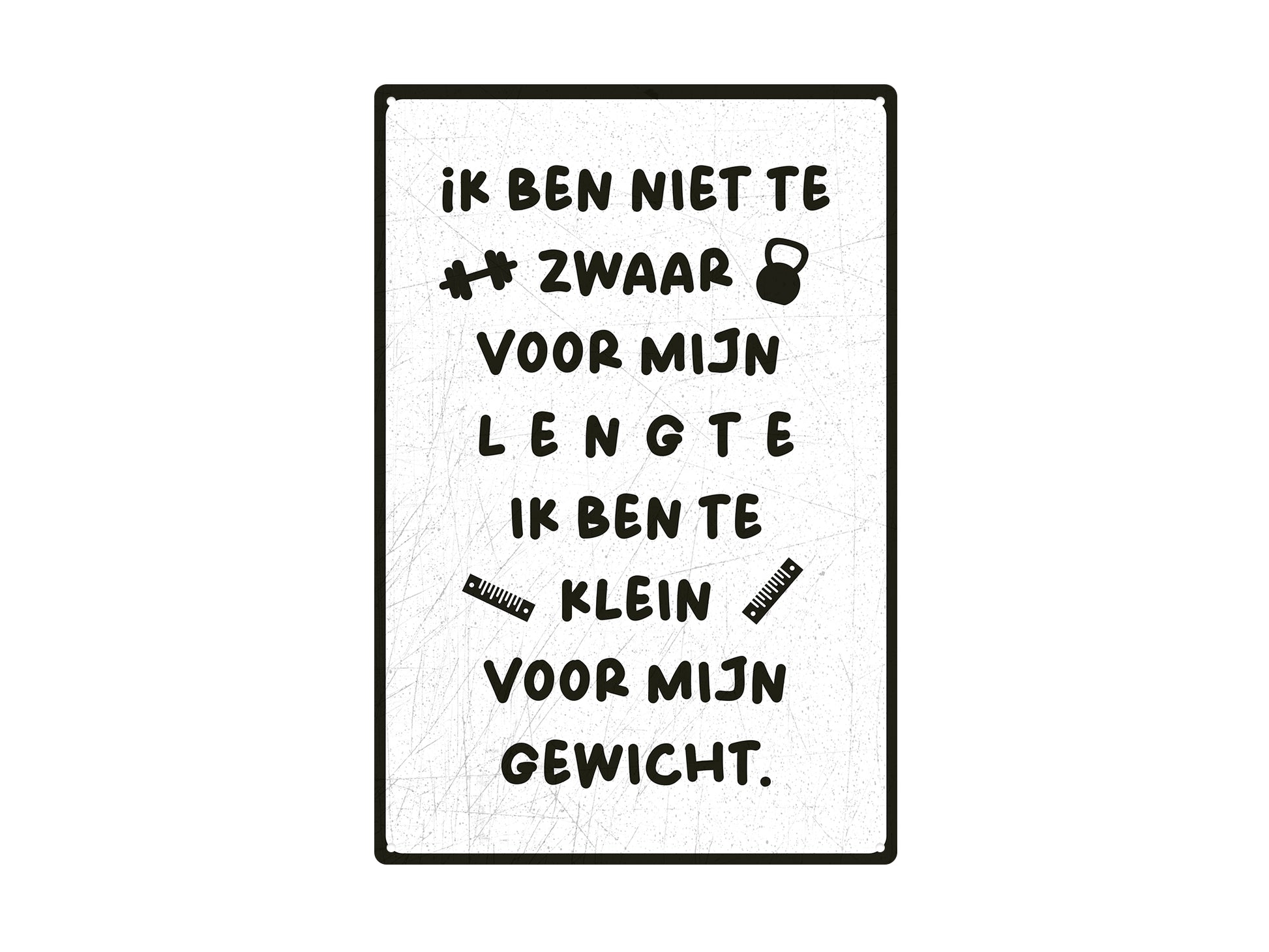 Ik ben niet te zwaar voor mijn lengte