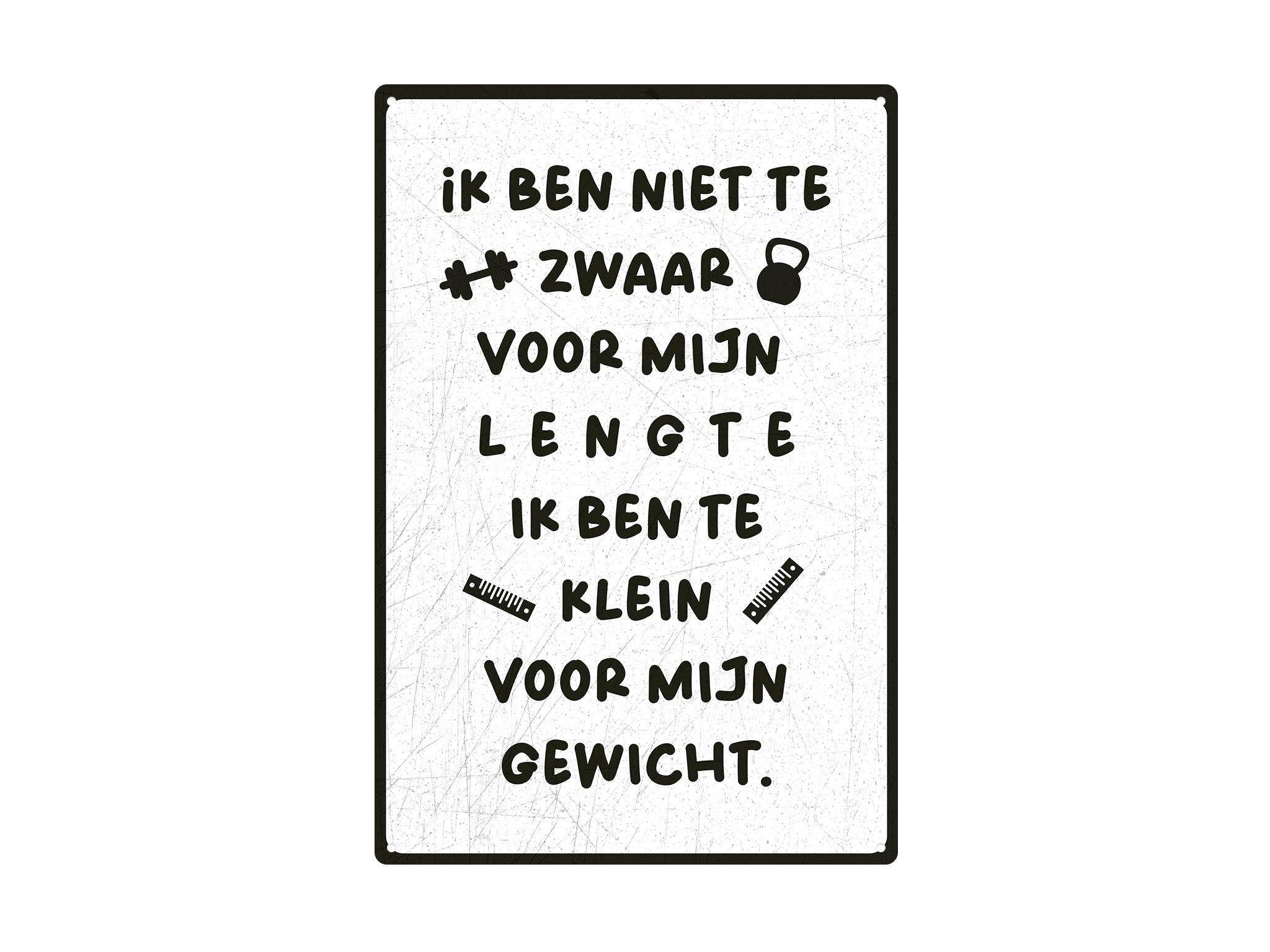 Ik ben niet te zwaar voor mijn lengte