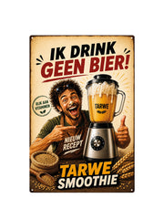 Ik drink geen bier ik drink een tarwe smoothie
