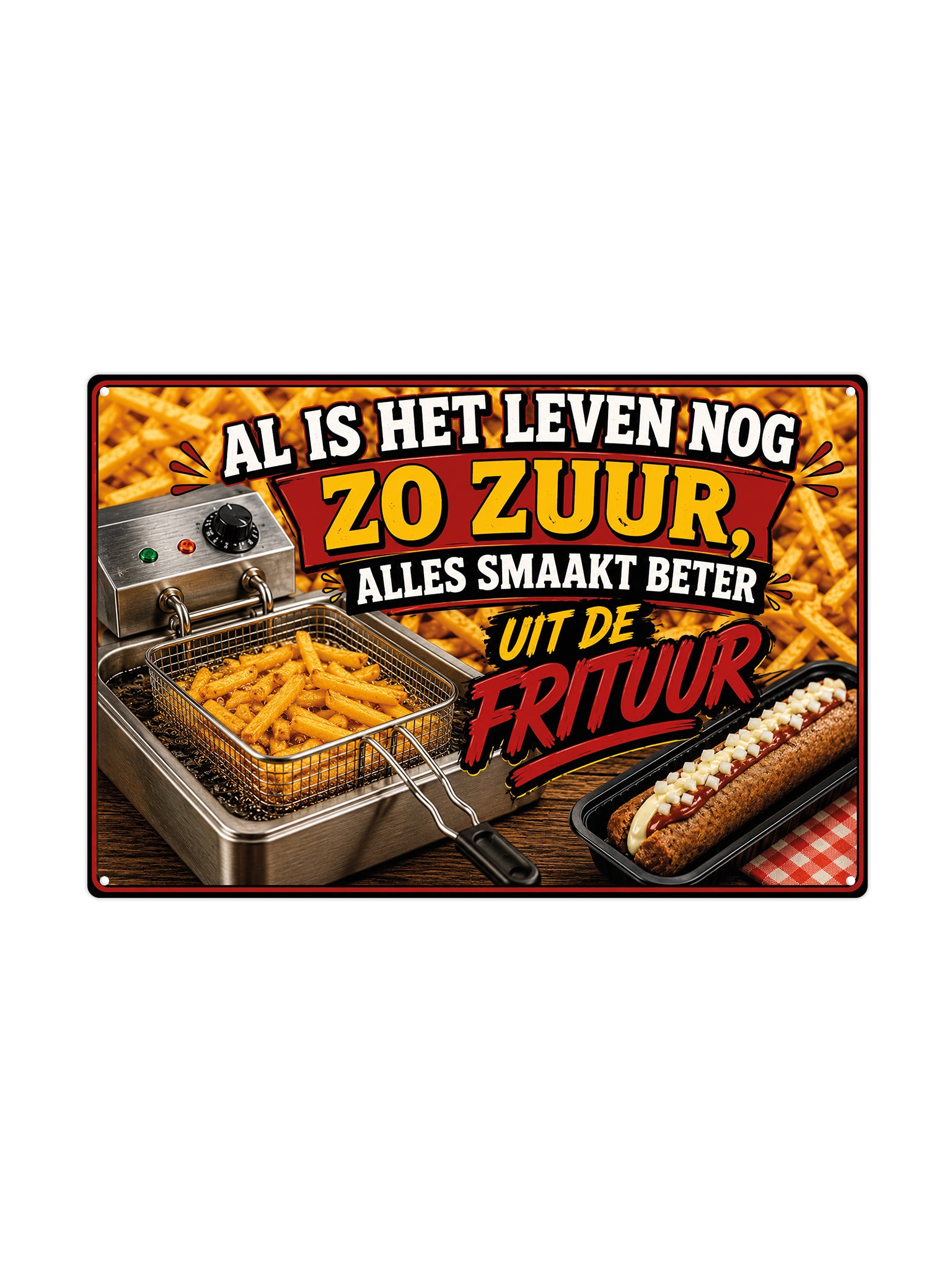 Al is het leven nog zo zuur alles smaakt beter uit de frituur
