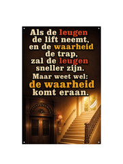 Als de leugen de lift neemt en de waarheid de trap zal de leugen sneller zijn maar wel de waarheid komt eraan