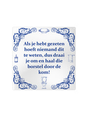 Als je hebt gezeten hoeft niemand dit te weten, dus draai je om en haal die borstel door de kom!