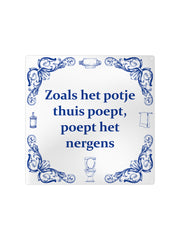 Zoals het potje thuis poept, poept het nergens