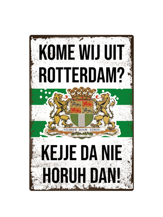 Kome wij uit Rotterdam? Kejje da nie horuh dan!