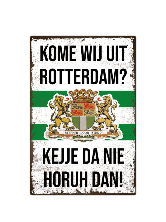 Kome wij uit Rotterdam? Kejje da nie horuh dan!