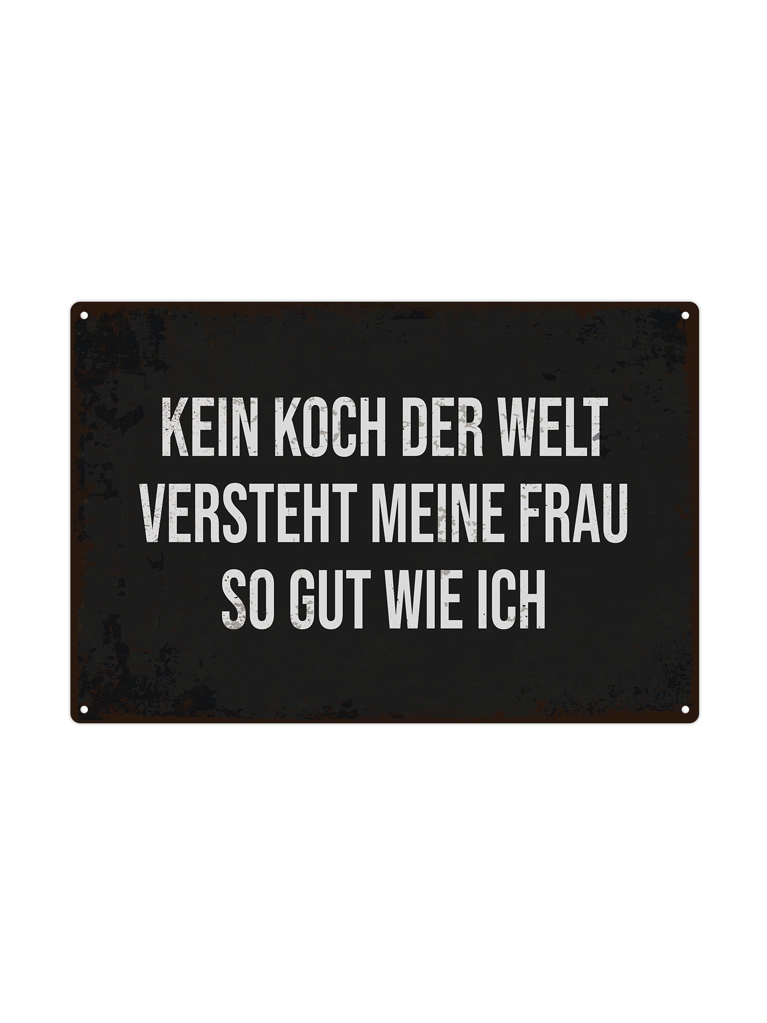 Kein Koch der Welt versteht meine Frau so gut wie ich