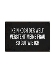 Kein Koch der Welt versteht meine Frau so gut wie ich