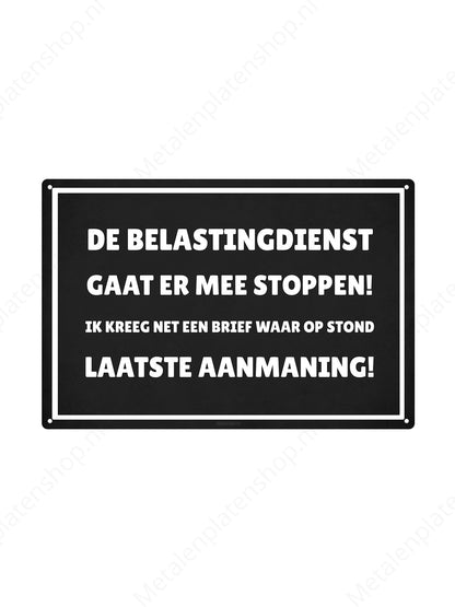 De belastingdienst gaat ermee stoppen! Ik kreeg net een brief waar op stond, laatste aanmaning!