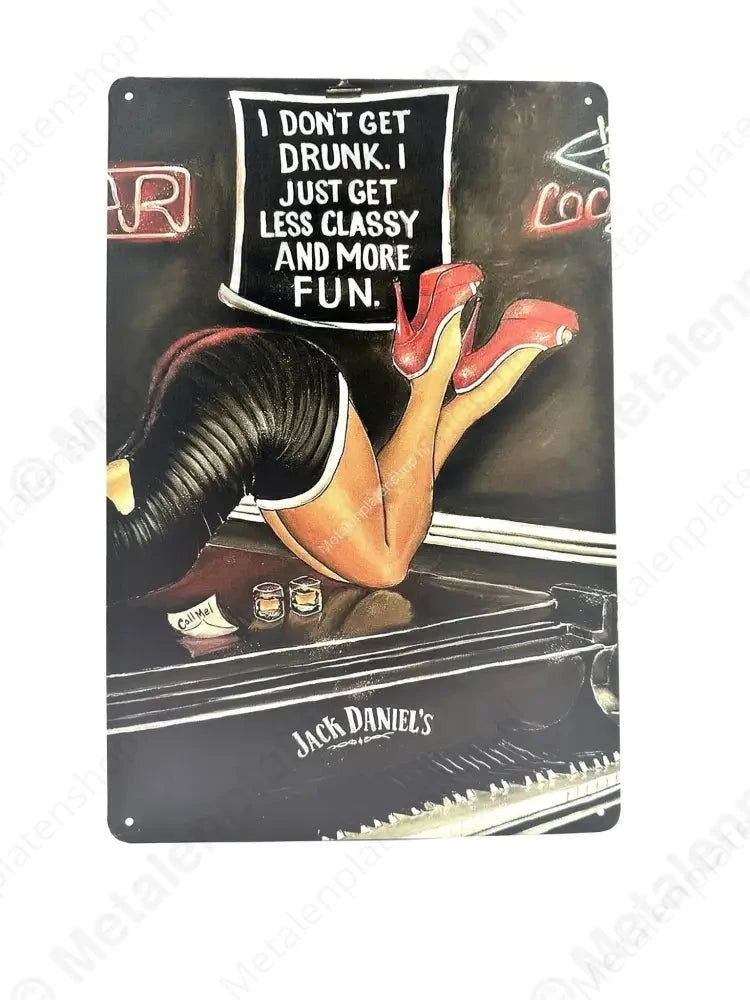 I dont get drunk - I just get less classy - Jack Daniels - Drank - Metalen Wandbord Metaalbord