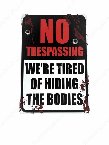 No Trespassing - We are tired of hiding bodies!