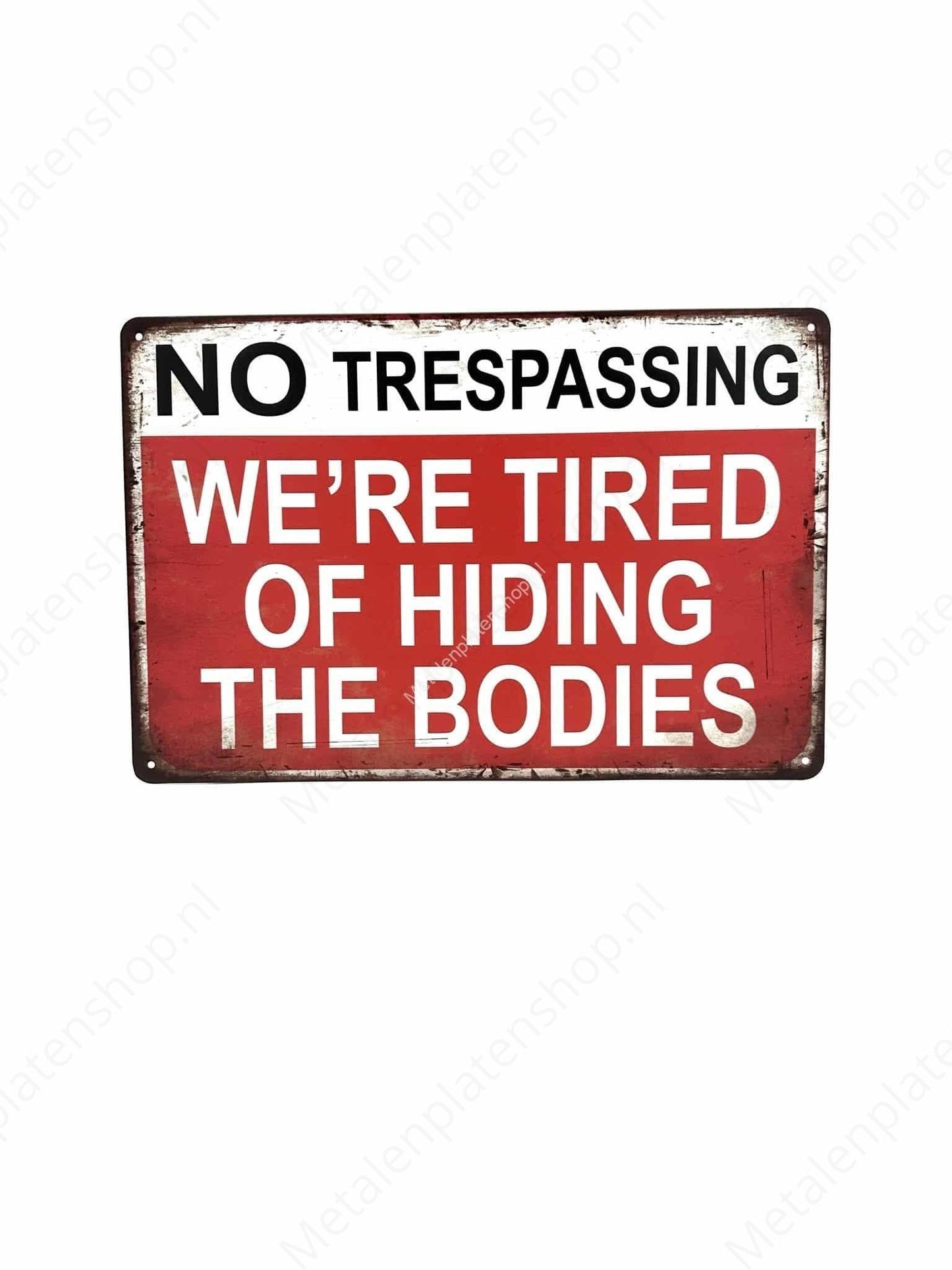 No trespassing - we re tired of hiding  the  bodies