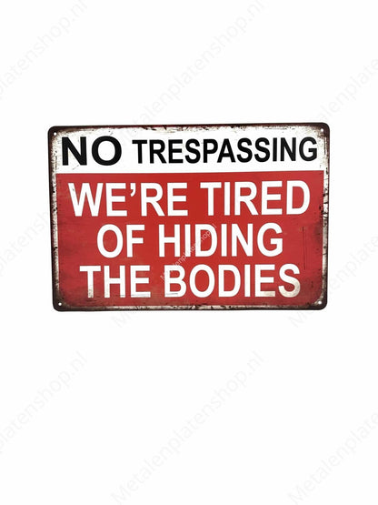 No trespassing - we re tired of hiding  the  bodies