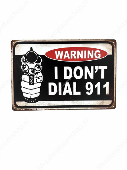 Warning I Don't Dial 911 - Metal Wall Sign