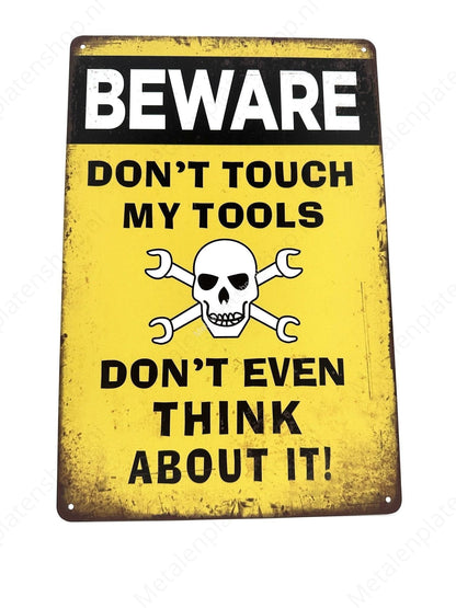 Be Aware - Don't touch my tools - Metal Wall Sign