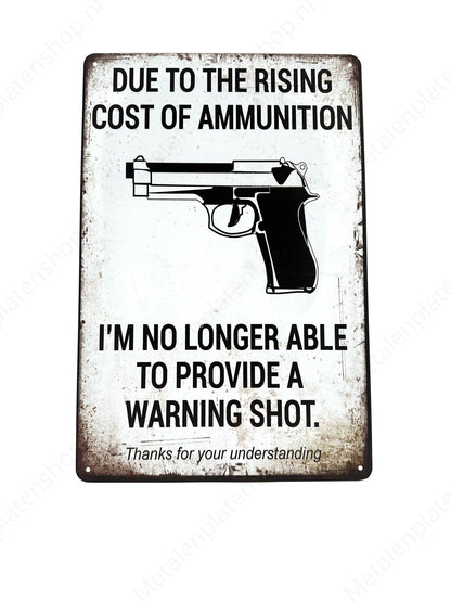 Due to the rising cost of ammunition - Metal Wall Sign